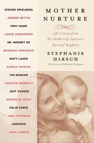 Mother Nurture: Life Lessons from the Mothers of America's Best and Brightest