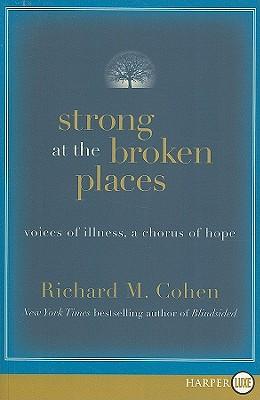 Strong at the Broken Places: Voices of Illness, a Chorus of Hope