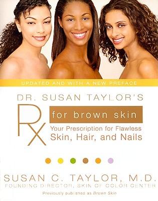 Dr. Susan Taylor's RX for Brown Skin: Your Prescription for Flawless Skin, Hair, and Nails