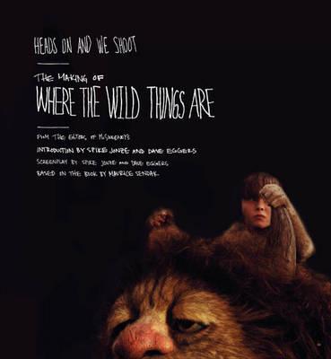 Heads On and We Shoot: The Making of Where the Wild Things Are