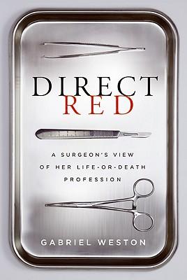 Direct Red: A Surgeon's View of Her Life or Death Profession