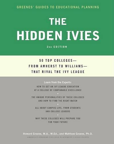 The Hidden Ivies: 50 Top Colleges--From Amherst to Williams --That Rival the Ivy League