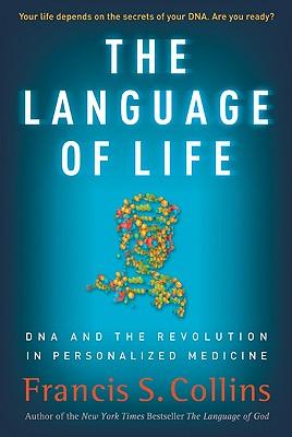 The Language of Life: DNA and the Revolution in Personalized Medicine