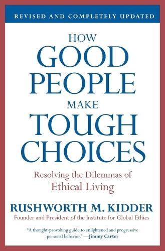 How Good People Make Tough Choices: Resolving the Dilemmas of Ethical Living