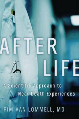 Consciousness Beyond Life: The Science of the Near-Death Experience