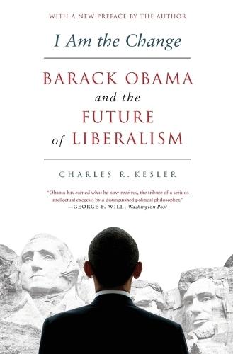 I Am the Change: Barack Obama and the Future of Liberalism