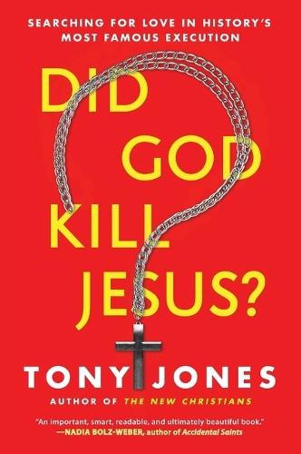 Did God Kill Jesus?: Searching For Love In History's Most Famous Execution