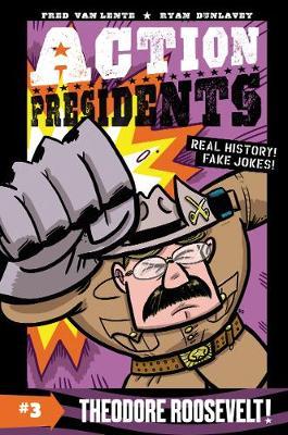 Action Presidents #3: Theodore Roosevelt!