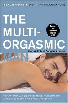 Multi-Orgasmic Man: Sexual Secrets Every Man Should Know