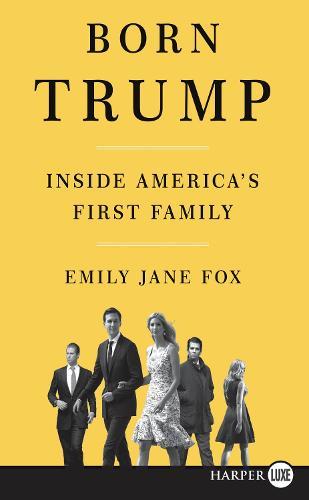 Born Trump: Inside America's First Family