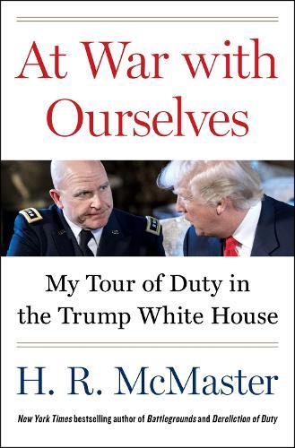 At War with Ourselves: My Tour of Duty in the Trump White House