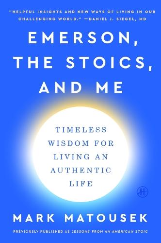 Emerson, the Stoics, and Me: Timeless Wisdom for Living an Authentic Life