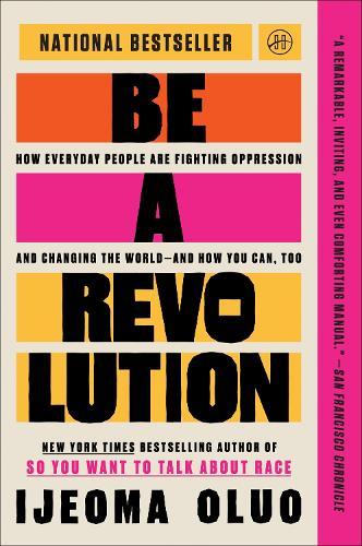 Be a Revolution: How Everyday People Are Fighting Oppression and Changing the World—and How You Can, Too