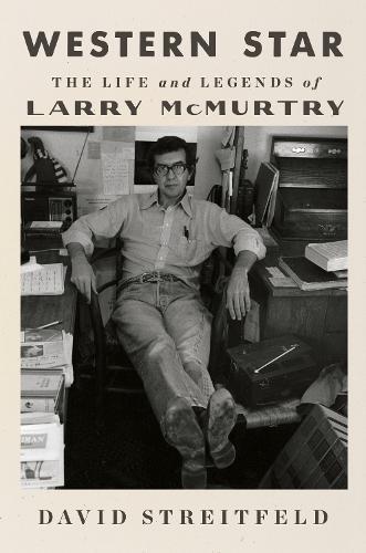 Western Star: The Life and Legends of Larry McMurtry