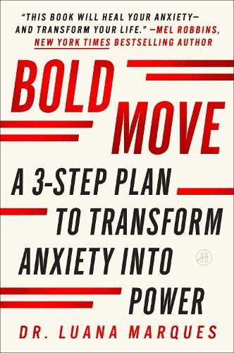 Bold Move: A 3-Step Plan to Transform Anxiety Into Power