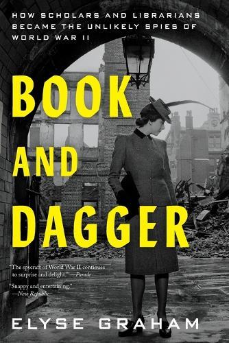 Book and Dagger: How Scholars and Librarians Became the Unlikely Spies of World War II