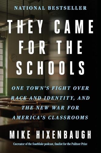 They Came for the Schools: One Town's Fight Over Race and Identity, and the New War for America's Classrooms