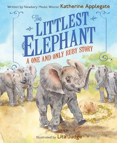 The Littlest Elephant: A One and Only Ruby Story