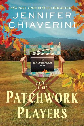 The Patchwork Players: An Elm Creek Quilts Novel