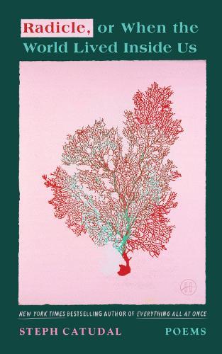 Radicle, or When the World Lived Inside Us: Poems
