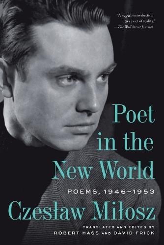 Poet in the New World: Poems, 1946-1953