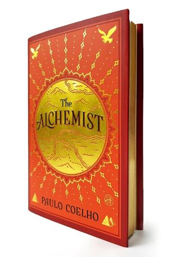 The Alchemist Deluxe Edition: A Bestselling And Much-Loved Fable About Following Your Dream