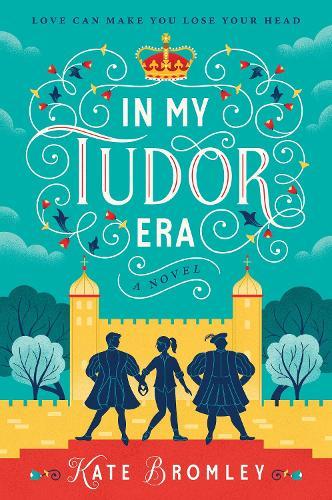 In My Tudor Era: A Novel