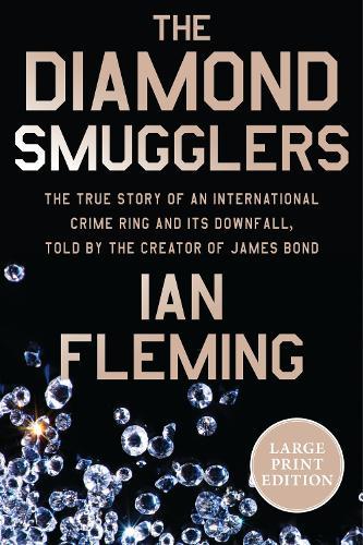 The Diamond Smugglers: The True Story of an International Crime Ring and Its Downfall, Told by the Creator of James Bond