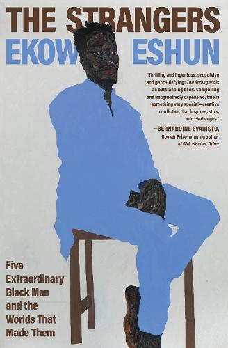 The Strangers: Five Extraordinary Black Men and the Worlds That Made Them