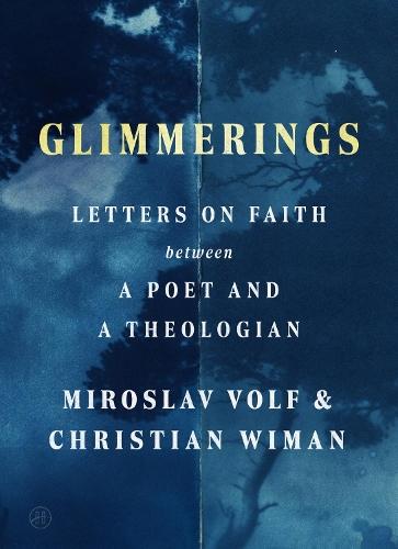 Glimmerings: Letters on Faith Between a Poet and a Theologian