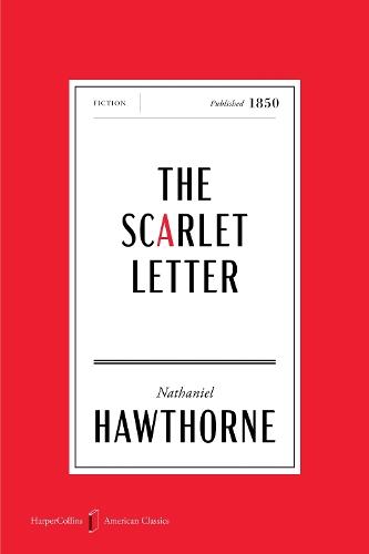 The Scarlet Letter: A Novel [American Classics Edition]