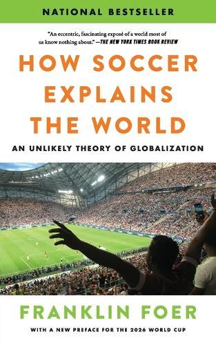 How Soccer Explains the World: An Unlikely Theory of Globalization