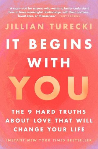 It Begins with You: The 9 Hard Truths about Love That Will Change Your Life