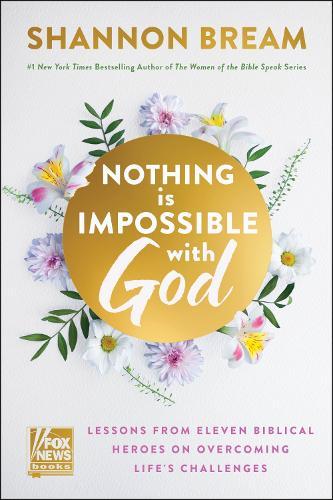 Nothing Is Impossible with God: Eleven Heroes. One God. Endless Lessons in Overcoming.