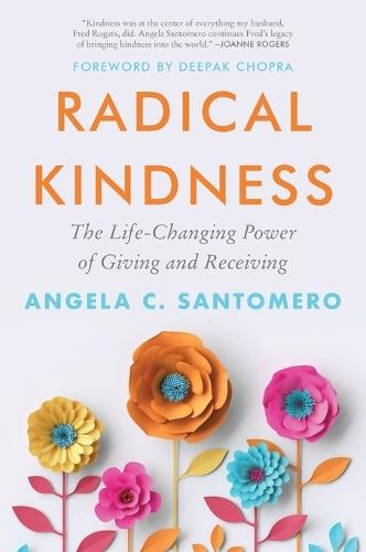 Radical Kindness: The Life-Changing Power of Giving and Receiving