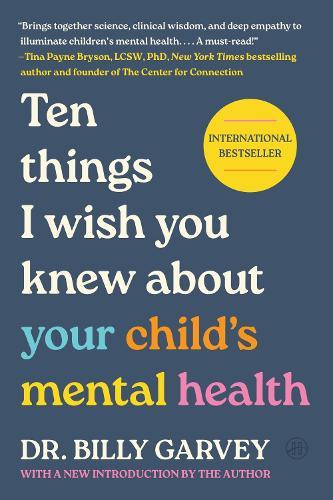 Ten Things I Wish You Knew about Your Child's Mental Health