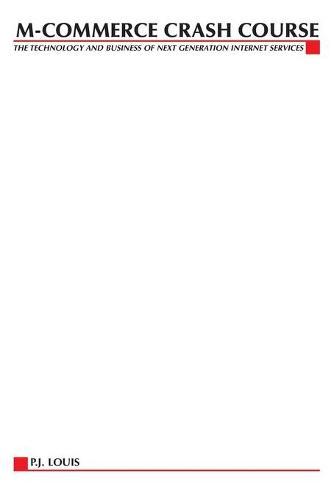 M-Commerce Crash Course: The Technology and Business of Next Generation Internet Services