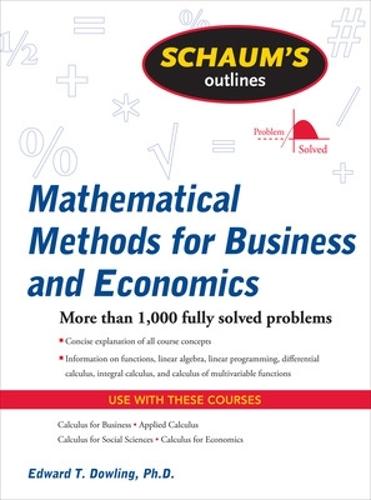 Schaum's Outline of Mathematical Methods for Business and Economics