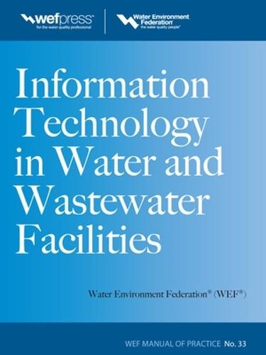 Information Technology in Water and Wastewater Utilities, WEF MOP 33