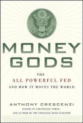 Money Gods: The All Powerful FED and How it Moves the World