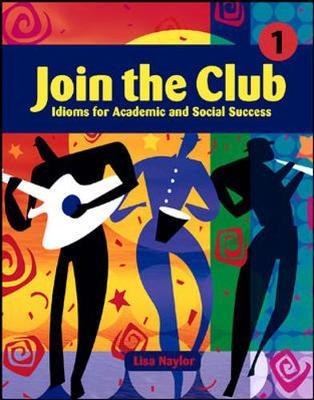 Join the Club 1: Student Book: Idioms for Academic and Social Success