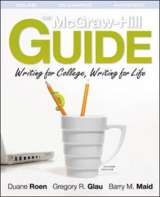 The McGraw-Hill Guide: Writing for College, Writing for Life