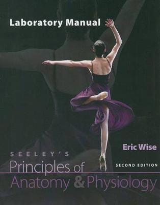Laboratory Manual to Accompany Seeley's Principles of Anatomy & Physiology