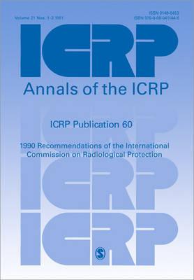 ICRP Publication 60: 1990 Recommendations of the International Commission on Radiological Protection