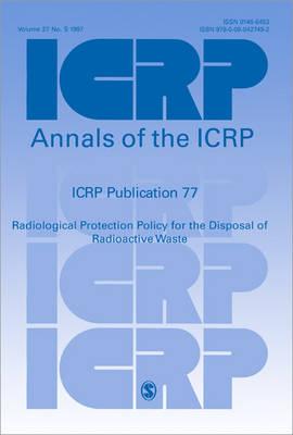 ICRP Publication 77: Radiological Protection Policy for the Disposal of Radioactive Waste