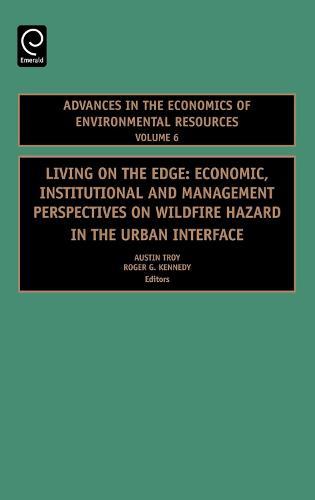 Living on the Edge: Economic, Institutional and Management Perspectives on Wildfire Hazard in the Urban Interface