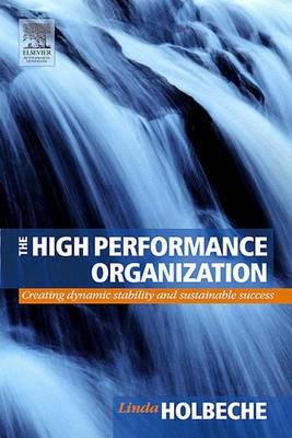 The High Performance Organization: Creating Dynamic Stability and Sustainable Success