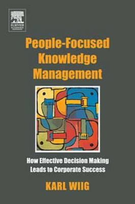 People-Focused Knowledge Management: How Effective Decision Making Leads to Corporate Success