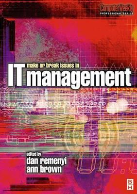 Make or Break Issues in It Management: A Guide to 21st Century Effectiveness. Computer Weekly Professional Series.