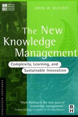 The New Knowledge Management: Complexity, Learning, and Sustainable Innovation